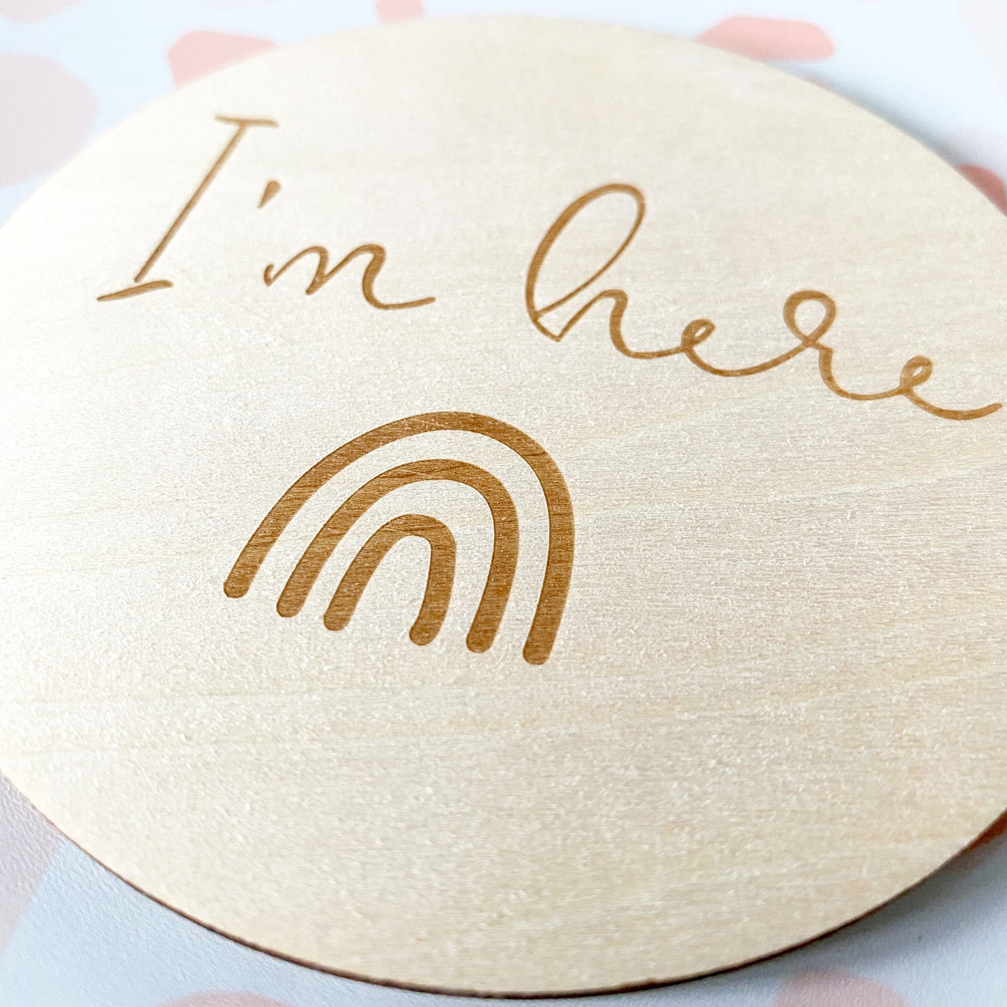I'm Here Rainbow Wooden New Baby/Birth Announcement Disc