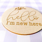 Hello I'm New Here Wooden New Baby/Birth Announcement Disc