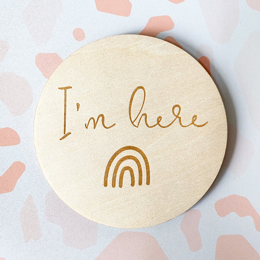 I'm Here Rainbow Wooden New Baby/Birth Announcement Disc