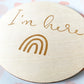 I'm Here Rainbow Wooden New Baby/Birth Announcement Disc
